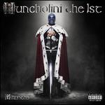 Huncholini the 1st