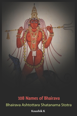 Hundred and Eight Names of Bhairava - K, Koushik