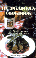 Hungarian Cookbook: Old World Recipes for New World Cooks - Fintor, Yolanda Nagy