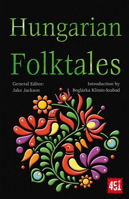 Hungarian Folktales - Klitsie-Szabad, Boglrka (Introduction by), and Jackson, J.K. (General editor)