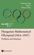 Hungarian Mathematical Olympiad (1964-1997): Problems and Solutions