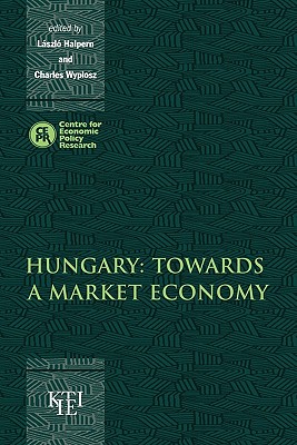 Hungary: Towards a Market Economy - Halpern, Lszl (Editor), and Wyplosz, Charles (Editor)