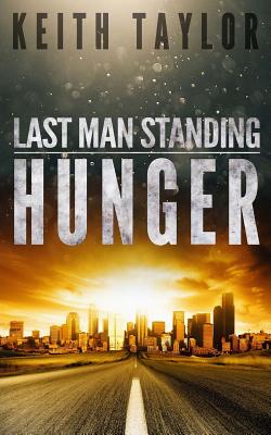 Hunger: Last Man Standing Book 1 - Taylor, Keith