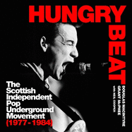 Hungry Beat: The Scottish Independent Pop Underground Movement (1977-1984)