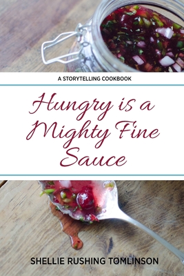 Hungry is a Mighty Fine Sauce - Tomlinson, Shellie Rushing