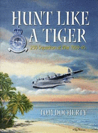 Hunt Like a Tiger: An Illustrated History of 230 Squadron RAF 1939-45 - Docherty, Tom
