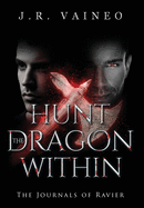 Hunt the Dragon Within - Special Edition: The Journals of Ravier, Volume II