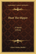 Hunt the Slipper: A Novel (1914)