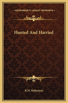 Hunted And Harried - Ballantyne, Robert Michael