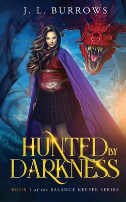 Hunted by Darkness: Book 1 of The Balance Keepers Series - Burrows, J L
