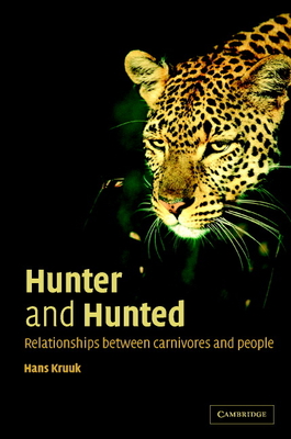 Hunter and Hunted: Relationships Between Carnivores and People - Kruuk, Hans