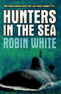 Hunters in the Sea - White, Robin