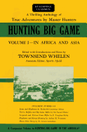 Hunting Big Game: In Africa and Asia, Volume 1