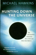 Hunting down the Universe: The Missing Mass, Primordial Black Holes and Other Dark Matters