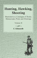 Hunting, Hawking, Shooting - Illustrated in a Catalogue of Books, Manuscripts, Prints and Drawings - Volume II