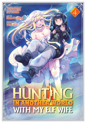 Hunting in Another World with My Elf Wife (Manga) Vol. 4 - Jupiter Studio, and Yunagi (Contributions by)