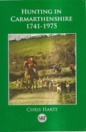 Hunting in Carmarthenshire: 1741-1975