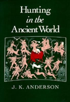 Hunting in the Ancient World - Anderson, J K