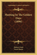 Hunting in the Golden Days (1896)