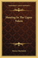 Hunting In The Upper Yukon