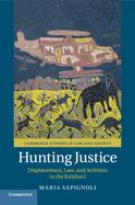 Hunting Justice: Displacement, Law, and Activism in the Kalahari