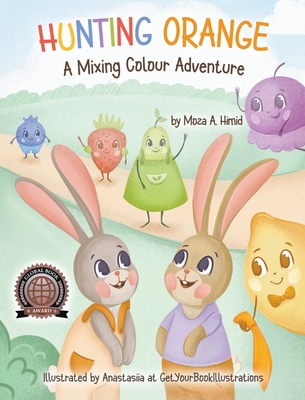 Hunting Orange: A Mixing Colour Adventure - Himid, Moza A