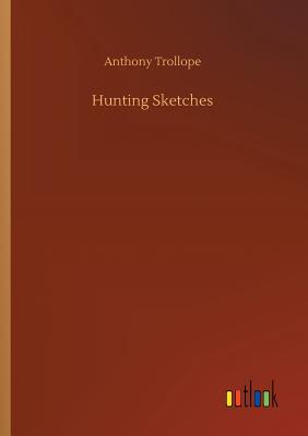 Hunting Sketches - Trollope, Anthony