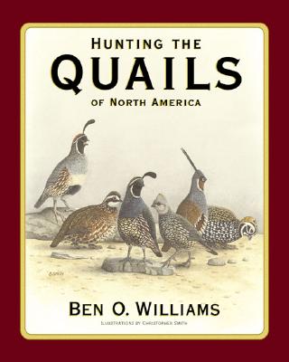 Hunting the Quails of North America - Williams, Ben O