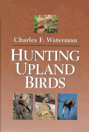Hunting Upland Birds - Waterman, Charles F