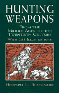 Hunting Weapons from the Middle Ages to the Twentieth Century: With 288 Illustrations