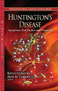 Huntington's Disease: Symptoms, Risk Factors and Prognosis