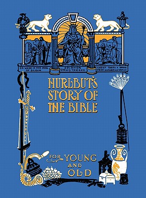 Hurlbut's Story of the Bible, Unabridged and Fully Illustrated in Bw - Hurlbut, Jesse Lyman