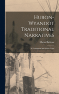 Huron-Wyandot Traditional Narratives: in Translation and Native Texts