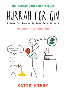 Hurrah for Gin: A Book for Perfectly Imperfect Parents