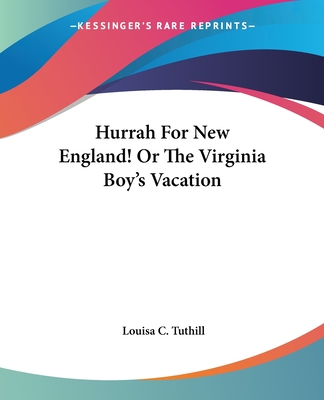 Hurrah For New England! Or The Virginia Boy's Vacation - Tuthill, Louisa C