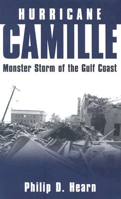 Hurricane Camille: Monster Storm of the Gulf Coast - Hearn, Philip D