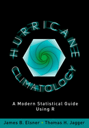 Hurricane Climatology: A Modern Statistical Guide Using R