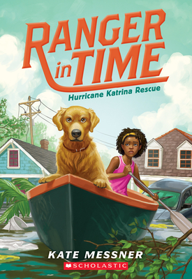 Hurricane Katrina Rescue (Ranger in Time #8): Volume 8 - Messner, Kate