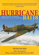 Hurricane R4118: The Extraordinary Story of the Discovery and Restoration of a Battle of Britain Survivor