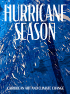 Hurricane Season: Caribbean Art and Climate Change