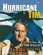 Hurricane Tim: The World of Tim Wallis - Peat, Neville