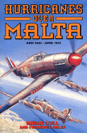 Hurricanes Over Malta: June 1940 - April 1942