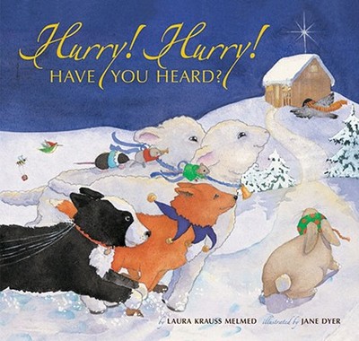 Hurry! Hurry! Have You Heard? - Melmed, Laura Krauss, and Dyer, Jane (Illustrator)