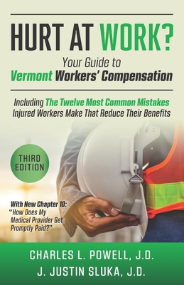 Hurt at Work?: Your Guide to Vermont Workers' Compensation - Sluka J D, Justin, and Powell J D, Charles L