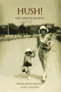 'Hush! The Child is Present': The autobiography of a child. 1932-1953.