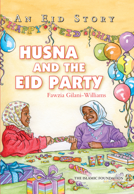 Husna and the Eid Party: An Eid Story - Gilani-Williams, Fawzia