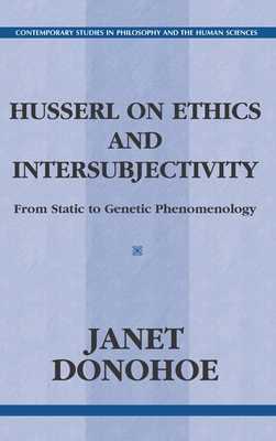 Husserl on Ethics and Intersubjectivity: From Static to Genetic Phenomenology - Donohoe, Janet, and Silverman, Hugh J (Editor)