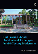Hut Pavilion Shrine: Architectural Archetypes in Mid-Century Modernism