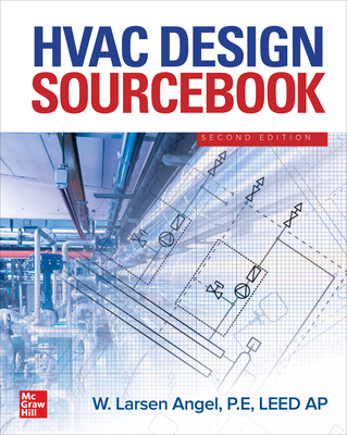 HVAC Design Sourcebook, Second Edition - Angel, W Larsen