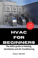 HVAC for Beginners: The ABCs guide to heating, ventilation and air conditioning